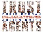 Using Social Media to Build Trust: Trust Agents by Chris Brogan