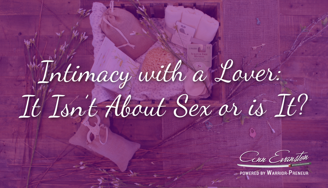Intimacy with a Lover: It Isn’t About Sex or is It?