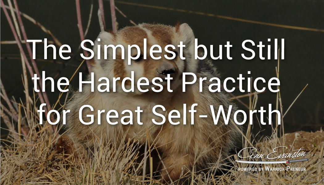 The Simplest but Still the Hardest Practice for Great Self-Worth