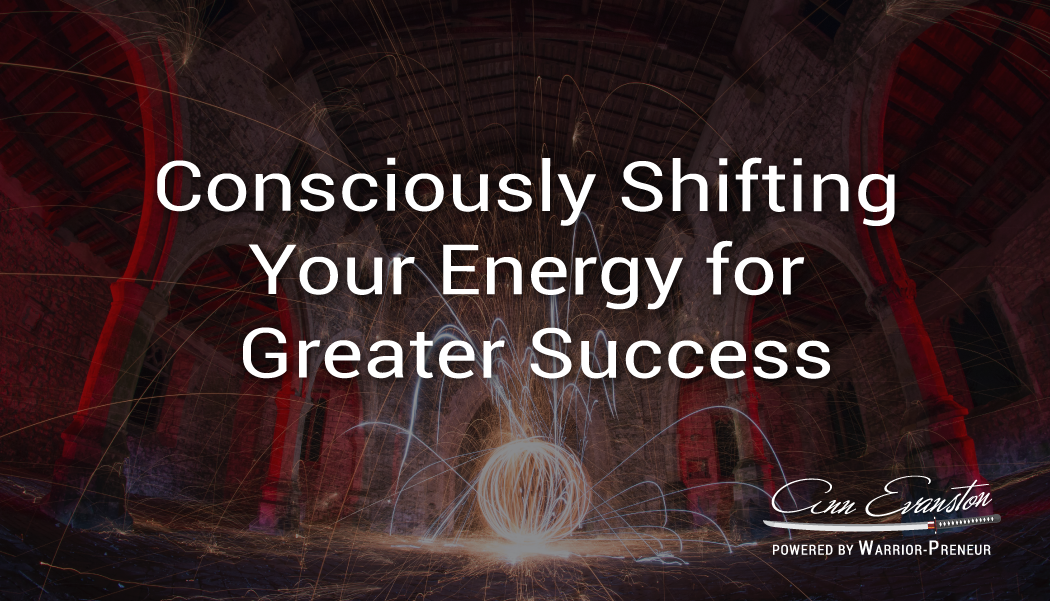 Consciously Shifting your Energy for Greater Success
