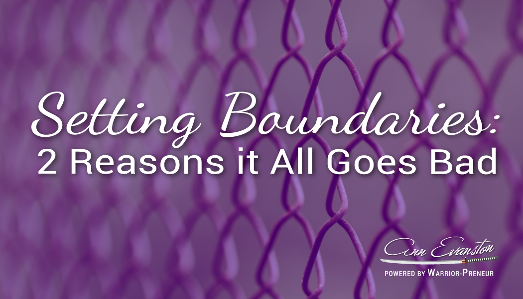 Setting Boundaries: 2 Reasons it All Goes Bad