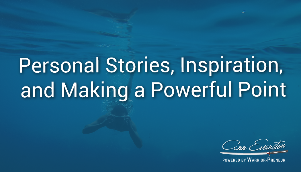Personal Stories, Inspiration, and Making a Powerful Point
