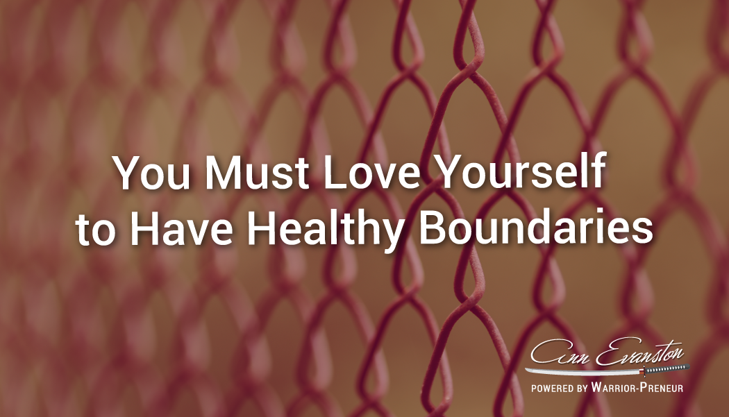 You Must Love Yourself to Have Healthy Boundaries