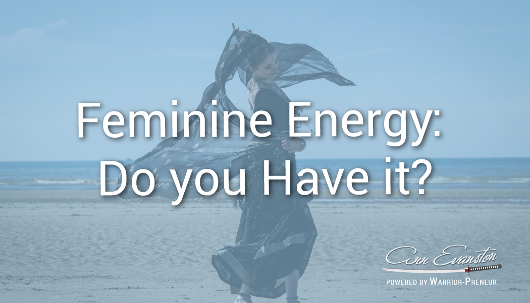 Feminine Energy: Do you Have it?